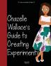 Girl to the World: Chazelle Wallace's Guide to Creating Experiments