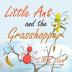 Little Ant and the Grasshopper: If You Choose a Job You Love You Will Never Have to Work a Day in Your Life: 10 (Little Ant Books)