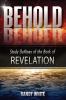 Behold: Study Outlines of the Book of Revelation