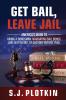 Get Bail Leave Jail: America's Guide to Hiring a Bondsman Navigating Bail Bonds and Getting out of Custody before Trial