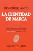 Desarrollando la Identidad de Marca [Brand Identity Breakthrough]: Cómo Crear una Historia Única Sobre tu Negocio para Volver Irresistibles tus ... Story to Make Your Products Irresistible]