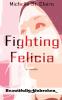 Fighting Felicia: 8 (Beautifully Unbroken)