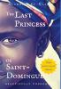 The Last Princess of Saint-Domingue: 2 (Beautifully Unbroken)