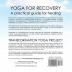 Yoga For Recovery: A practical guide for healing