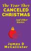 The Year They Canceled Christmas: And Other Stories