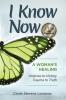 I Know Now: A Woman's Healing - Violence to Victory Trauma to Truth