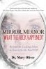 Mirror Mirror What the Heck Happened?: Beyond the Looking Glass in Search for the Real YOU