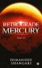 Retrograde Mercury - Part II