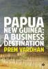 Papua New Guinea : A Business Destination