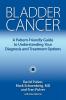 Bladder Cancer: A Patient-Friendly Guide to Understanding Your Diagnosis and Treatment Options