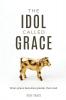 The Idol Called Grace