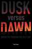 Dusk versus Dawn: Behind the Shadows into the Light