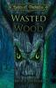 Wasted Wood (Sages of Darkness)