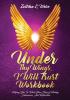 Under Thy Wings I Will Trust Workbook: Helping You To Work Your Story Of Healing Deliverance And Restoration