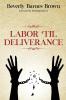 Labor Til' Deliverance