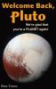 Welcome Back Pluto! We're glad that you're a planet again.