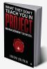 What They Don't Teach You in Project Management School