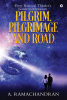 PILGRIM PILGRIMAGE AND ROAD : Every Rational Thinker‚Äôs Guide to Mysticism