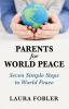 Parents for World Peace: Seven Simple Steps to World Peace