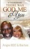 In the Beginning: There Was God Me & You: The True Love Story That Only God Could Have Written