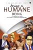 Being a Humane Being : an attempt to enable the reader to understand HUMANENESS