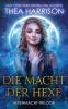 Die Macht der Hexe: 1 (Hexenmacht-Trilogie)