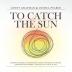 To Catch the Sun: Inspiring stories of communities coming together to harness their own solar energy and how you can do it too! (To Catch the Resources)