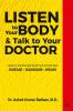 Listen to Your Body &amp; Talk to Your Doctor : Learn to Understand What Your Doctor Says Disease * Diagnosis * Drugs