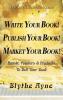 Write Your Book! Publish Your Book! Market Your Book!: People Pointers & Products to Sell Your Book: 1 (Absolute Beginner)