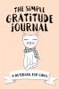 The Simple Gratitude Journal: A Notebook for Girls