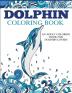 Dolphin Coloring Book: An Adult Coloring Book for Dolphin Lovers (Coloring Books for Adults)