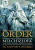 The Order of Melchizedek : Aligning the High-Priestly Office of the Lord Jesus with Melchizedek