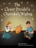 The Clever Dreidel's Chanukah Wishes: Picture Book that teaches kids about gratitude and compassion: 3 (Jewish Holiday Books for Children)