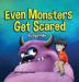 Even Monsters Get Scared: Help Kids Overcome their Fears: 1 (Goodnight Monsters (Monsters Books for Kids))