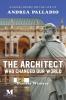 The Architect Who Changed Our World: A Novel Based on the Life of Andrea Palladio