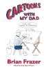 Cartoons With My Dad: How Art Drew Us Together