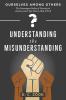 Understanding the Misunderstanding: 1 (Ourselves Among Others)