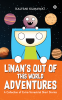 Linan's Out-Of-This-World-Adventures : A Collection of Extra-Terrestrial Short Stories