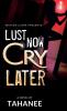 Lust Now Cry Later