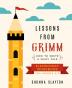 Lessons From Grimm: How to Write a Fairy Tale Elementary School Workbook Grades 3-5