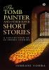 The Tomb Painter and Other Super Short Stories : A collection of 40 short stories