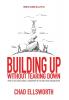 Building Up Without Tearing Down: How to Cultivate Heroic Leadership in You and Your Organization