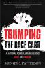 Trumping the Race Card: A National Agenda Moving Beyond Race and Racism