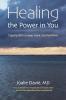 Healing the Power in You: Tapping into Courage Hope and Resilience