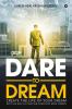 Dare To Dream : Create The Life of Your Dream