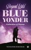 Beyond Wild Blue Yonder : Collection of Poems