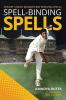 Spell-Binding Spells : Cricket’S Most Magnificent Bowling Spells