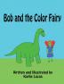 Bob and the Color Fairy: 2 (Bob the Littlest Dinosaur)