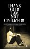 Thank God! I am NOT Civilized!! : Satirical perceptions of a common man about life in Modern India.