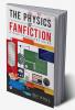 The Physics of Fanfiction : A High Schoolers Guide